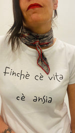 T-SHIRT FINCHE' CE VITA. CE' ANSIA